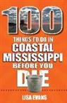 Lisa Evans - 100 Things to Do in Coastal Mississippi Before You Die