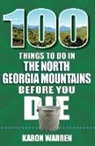 Karon Warren - 100 Things to Do in the North Georgia Mountains Before You Die