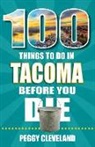Peggy Cleveland - 100 Things to Do in Tacoma Before You Die
