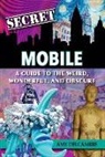 Amy Delcambre - Secret Mobile: A Guide to the Weird, Wonderful, and Obscure