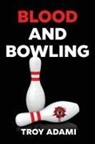 Troy Adami - Blood and Bowling