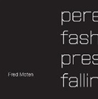 Fred Moten - Perennial Fashion Presence Falling