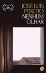 José Luís Peixoto - Nenhum olhar
