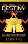 Joshua Free - The Tablets of Destiny Revelation: How Long-Lost Anunnaki Wisdom Can Change The Fate of Humanity