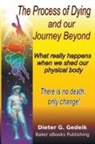 Dieter G. Gedeik - The Process of Dying and our Journey Beyond
