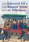 Richard Barber, Richard Brown, Julian Munby - Edward III's Round Table at Windsor