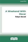 Robyn Bavati - A Weekend with Oscar [16pt Large Print Edition]