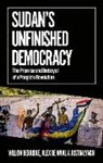 Willow Berridge, Willow/ Lynch Berridge, Berridge W, Alex De Waal, Justin Lynch - Sudan's Unfinished Democracy