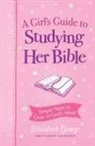 Elizabeth George - A Girl's Guide to Studying Her Bible