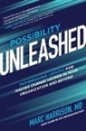 Marc Harrison, Harrison Marc - Possibility Unleashed: Pathbreaking Lessons for Making Change Happen in Your Organization and Beyond
