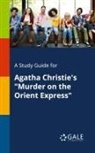 Cengage Learning Gale - A Study Guide for Agatha Christie's "Murder on the Orient Express"