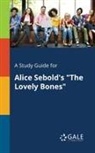 Cengage Learning Gale - A Study Guide for Alice Sebold's "The Lovely Bones"