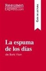 Resumenexpress - La espuma de los días de Boris Vian (Guía de lectura)