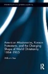 William Yoo, Yoo William - American Missionaries, Korean Protestants, and the Changing Shape of