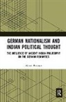 Alexei Pimenov - German Nationalism and Indian Political Thought