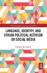 Francesco L. Sinatora - Language, Identity, and Syrian Political Activism on Social Media