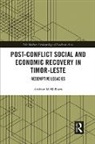 Andrew McWilliam, McWilliam Andrew - Post-Conflict Social and Economic Recovery in Timor-Leste