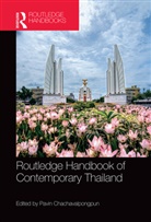 Pavin Chachavalpongpun, Pavin Chachavalpongpun, Chachavalpongpun Pavin - Routledge Handbook of Contemporary Thailand