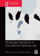 Eneken Kerttunen Tikk, Mika Kerttunen, Eneken Tikk - Routledge Handbook of International Cybersecurity