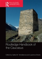 Galina M. Broers Yemelianova, Laurence Broers, Broers Laurence, Galina M. Yemelianova, Yemelianova Galina M. - Routledge Handbook of the Caucasus