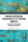 Michael-John DePalma - Sacred Rhetorical Education in 19th Century America