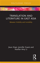 Jennifer Guest, Guest Jennifer, Jieun Kiaer, Jieun Guest Kiaer, Kiaer Jieun, Xiaofan Amy Li... - Translation and Literature in East Asia