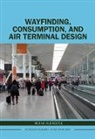 Menno Hubregtse - Wayfinding, Consumption, and Air Terminal Design