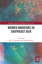 Vina (University of Hawai''''i-Manoa Lanzona, Vina Lanzona, Frederik Rettig - Women Warriors in Southeast Asia