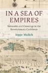 Jeppe Mulich, Jeppe (London School of Economics and Poli Mulich, Jeppe (London School of Economics and Political Science) Mulich - In a Sea of Empires