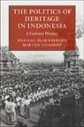 Marieke Bloembergen, Marieke Eickhoff Bloembergen, Bloembergen Marieke, Martijn Eickhoff, Eickhoff Martijn - Politics of Heritage in Indonesia