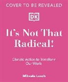 Mikaela Loach, LOACH MIKAELA - It's Not That Radical: Climate Action to Transform Our World