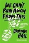 Damian Hall, Damian Hall - We Can't Run Away from This