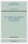 Charlotte (University of Glasgow) Spicer Methuen, Charlotte Methuen, Charlotte (University of Glasgow) Methuen, Andrew Spicer, Andrew (Oxford Brookes University) Spicer - Church in Sickness and in Health: Volume 58