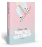 Jack Francis, Francis Jack, Ewa Zak, Ewa Zak - How to Train Your Skateboard