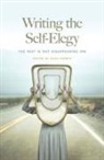 John Chavez, Adam Crittenden, Rigoberto Gonzalez, Kasey Jueds, Catherine Kyle, Teresa Leo... - Writing the Self-Elegy