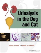Dennis J Chew, Dennis J. Chew, Dennis J. (The Ohio State University Chew, Dennis J. Schenck Chew, Dj Chew, Patricia Schenck... - Urinalysis in the Dog and Cat
