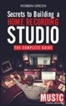 Robson Green, Green Robson - Secrets to Building a Home Recording Studio