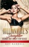 Roy Randall, Roy Randall - The Billionaire's Daughter A Woman That Couldn't Stop Herself