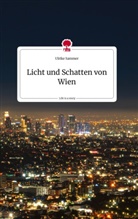 Ulrike Sammer - Licht und Schatten von Wien. Life is a Story - story.one