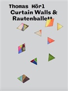 Simone Egger, Brigitte Felderer, Thomas Hörl - Curtain Walls & Rautenballett
