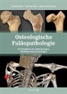 Joachim Wahl, Jochen Weber, Albert Zink - Osteologische Paläopathologie