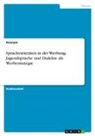 Anonym, Anonymous, Frieda von Meding, Frieda von Meding - Sprachvarietäten in der Werbung. Jugendsprache und Dialekte als Werbestrategie