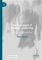 Darko Tipuri¿, Darko Tipuric - The Enactment of Strategic Leadership
