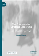 Darko Tipuri¿, Darko Tipuric - The Enactment of Strategic Leadership