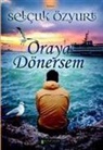 Selcuk Özyurt - Oraya Dönersem
