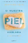 James Hamblin - Si nuestra piel hablara / Clean: The New Science of Skin