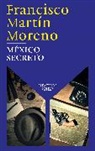 Francisco Martin Moreno - México secreto / A Secret Mexico