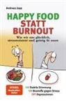 Andreas Jopp - Happy Food statt Burnout - Wie wir uns glücklich, stressresistent und geistig fit essen. Stress, Müdigkeit, Konzentration, Depressionen mit Ernährung verbessern. Superfoods für Gehirn & Psyche.
