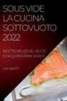Lia Nasti - SOUS VIDE LA CUCINA SOTTOVUOTO 2022