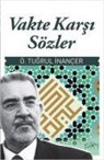 Ö. Tugrul inancer, Ömer Tugrul inancer - Vakte Karsi Sözler